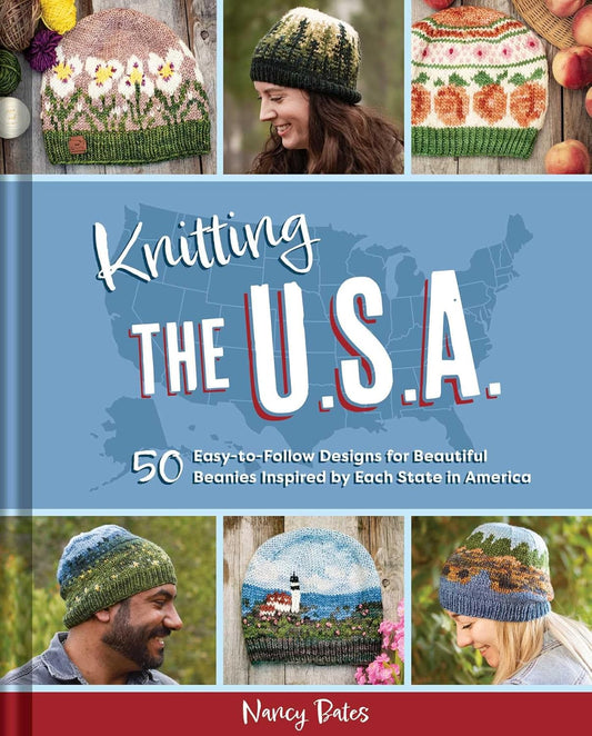 Knitting the U.S.A.: 50 Easy-to-Follow Designs for Beautiful Beanies Inspired by Each State in America
